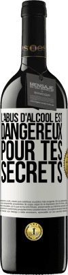 39,95 € Envoi gratuit | Vin rouge Édition RED MBE Réserve L'abus d'alcool est dangereux pour tes secrets Étiquette Blanche. Étiquette personnalisable Réserve 12 Mois Récolte 2014 Tempranillo