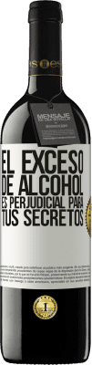 39,95 € Envío gratis | Vino Tinto Edición RED MBE Reserva El exceso de alcohol es perjudicial para tus secretos Etiqueta Blanca. Etiqueta personalizable Reserva 12 Meses Cosecha 2014 Tempranillo