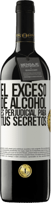 39,95 € Envío gratis | Vino Tinto Edición RED MBE Reserva El exceso de alcohol es perjudicial para tus secretos Etiqueta Blanca. Etiqueta personalizable Reserva 12 Meses Cosecha 2016 Tempranillo