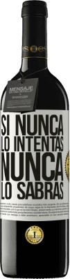 39,95 € Envío gratis | Vino Tinto Edición RED MBE Reserva Si nunca lo intentas, nunca lo sabrás Etiqueta Blanca. Etiqueta personalizable Reserva 12 Meses Cosecha 2015 Tempranillo