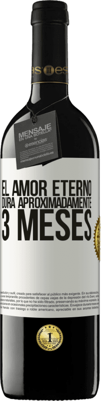 39,95 € Envío gratis | Vino Tinto Edición RED MBE Reserva El amor eterno dura aproximadamente 3 meses Etiqueta Blanca. Etiqueta personalizable Reserva 12 Meses Cosecha 2015 Tempranillo