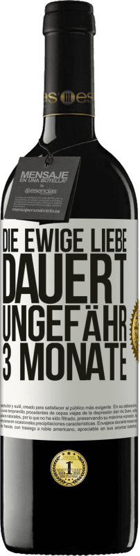 39,95 € Kostenloser Versand | Rotwein RED Ausgabe MBE Reserve Die ewige Liebe dauert ungefähr 3 Monate Weißes Etikett. Anpassbares Etikett Reserve 12 Monate Ernte 2015 Tempranillo