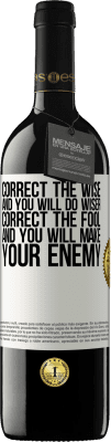 39,95 € Free Shipping | Red Wine RED Edition MBE Reserve Correct the wise and you will do wiser, correct the fool and you will make your enemy White Label. Customizable label Reserve 12 Months Harvest 2016 Tempranillo
