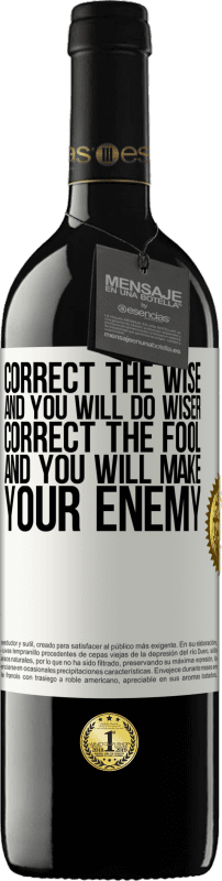 39,95 € Free Shipping | Red Wine RED Edition MBE Reserve Correct the wise and you will do wiser, correct the fool and you will make your enemy White Label. Customizable label Reserve 12 Months Harvest 2016 Tempranillo