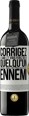 39,95 € Envoi gratuit | Vin rouge Édition RED MBE Réserve Corrigez le sage et vous ferez de lui quelqu'un de plus sage, corrigez l'idiot et vous ferez de lui votre ennemi Étiquette Blanche. Étiquette personnalisable Réserve 12 Mois Récolte 2016 Tempranillo