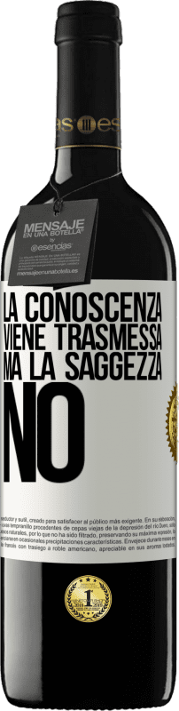 39,95 € Spedizione Gratuita | Vino rosso Edizione RED MBE Riserva La conoscenza viene trasmessa, ma la saggezza no Etichetta Bianca. Etichetta personalizzabile Riserva 12 Mesi Raccogliere 2015 Tempranillo