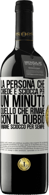 39,95 € Spedizione Gratuita | Vino rosso Edizione RED MBE Riserva La persona che chiede è sciocca per un minuto. Quello che rimane con il dubbio, rimane sciocco per sempre Etichetta Bianca. Etichetta personalizzabile Riserva 12 Mesi Raccogliere 2014 Tempranillo