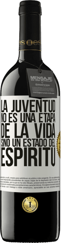 39,95 € Envío gratis | Vino Tinto Edición RED MBE Reserva La juventud no es una etapa de la vida, sino un estado del espíritu Etiqueta Blanca. Etiqueta personalizable Reserva 12 Meses Cosecha 2016 Tempranillo