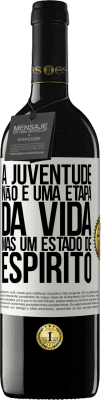 39,95 € Envio grátis | Vinho tinto Edição RED MBE Reserva A juventude não é uma etapa da vida, mas um estado de espírito Etiqueta Branca. Etiqueta personalizável Reserva 12 Meses Colheita 2015 Tempranillo