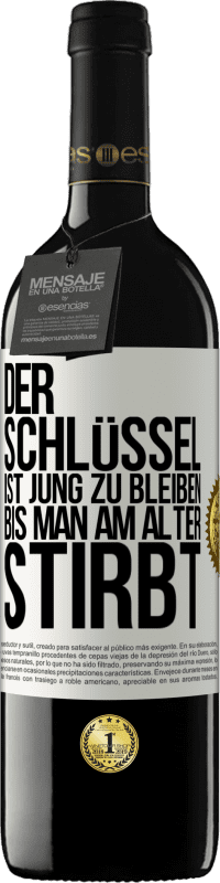 39,95 € Kostenloser Versand | Rotwein RED Ausgabe MBE Reserve Der Schlüssel ist jung zu bleiben, bis man am Alter stirbt Weißes Etikett. Anpassbares Etikett Reserve 12 Monate Ernte 2015 Tempranillo