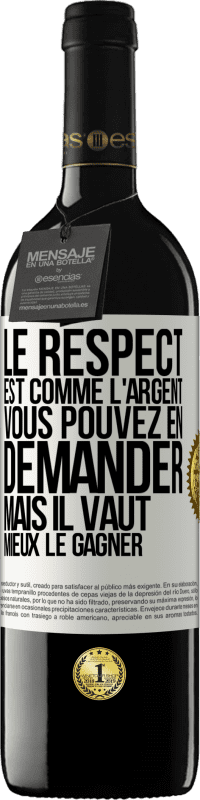 39,95 € Envoi gratuit | Vin rouge Édition RED MBE Réserve Le respect est comme l'argent Vous pouvez en demander mais il vaut mieux le gagner Étiquette Blanche. Étiquette personnalisable Réserve 12 Mois Récolte 2015 Tempranillo