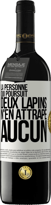 39,95 € Envoi gratuit | Vin rouge Édition RED MBE Réserve La personne qui poursuit deux lapins n'en attrape aucun Étiquette Blanche. Étiquette personnalisable Réserve 12 Mois Récolte 2015 Tempranillo