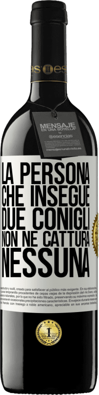 39,95 € Spedizione Gratuita | Vino rosso Edizione RED MBE Riserva La persona che insegue due conigli non ne cattura nessuna Etichetta Bianca. Etichetta personalizzabile Riserva 12 Mesi Raccogliere 2015 Tempranillo