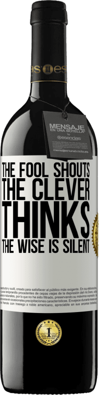 39,95 € Free Shipping | Red Wine RED Edition MBE Reserve The fool shouts, the clever thinks, the wise is silent White Label. Customizable label Reserve 12 Months Harvest 2016 Tempranillo