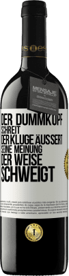 39,95 € Kostenloser Versand | Rotwein RED Ausgabe MBE Reserve Der Dummkopf schreit, der Kluge äußert seine Meinung, der Weise schweigt Weißes Etikett. Anpassbares Etikett Reserve 12 Monate Ernte 2014 Tempranillo