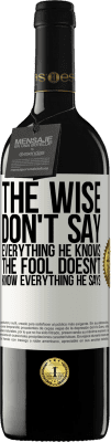 39,95 € Free Shipping | Red Wine RED Edition MBE Reserve The wise don't say everything he knows, the fool doesn't know everything he says White Label. Customizable label Reserve 12 Months Harvest 2014 Tempranillo