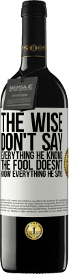 39,95 € Free Shipping | Red Wine RED Edition MBE Reserve The wise don't say everything he knows, the fool doesn't know everything he says White Label. Customizable label Reserve 12 Months Harvest 2015 Tempranillo