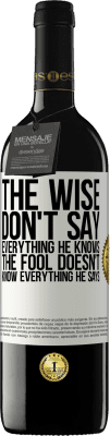 39,95 € Free Shipping | Red Wine RED Edition MBE Reserve The wise don't say everything he knows, the fool doesn't know everything he says White Label. Customizable label Reserve 12 Months Harvest 2016 Tempranillo