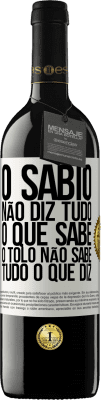 39,95 € Envio grátis | Vinho tinto Edição RED MBE Reserva O sábio não diz tudo o que sabe, o tolo não sabe tudo o que diz Etiqueta Branca. Etiqueta personalizável Reserva 12 Meses Colheita 2015 Tempranillo