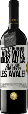 39,95 € Envoi gratuit | Vin rouge Édition RED MBE Réserve Essayez de rendre vos mots doux au cas où un jour vous deviez les avaler Étiquette Blanche. Étiquette personnalisable Réserve 12 Mois Récolte 2015 Tempranillo