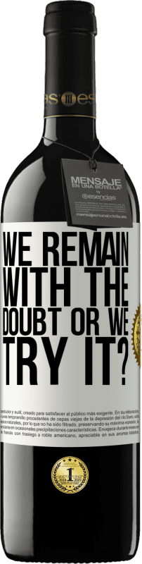 39,95 € 免费送货 | 红酒 RED版 MBE 预订 我们仍然怀疑还是尝试？ 白标. 可自定义的标签 预订 12 个月 收成 2016 Tempranillo