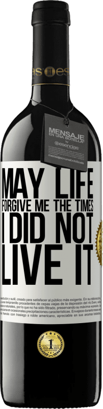 39,95 € Free Shipping | Red Wine RED Edition MBE Reserve May life forgive me the times I did not live it White Label. Customizable label Reserve 12 Months Harvest 2015 Tempranillo