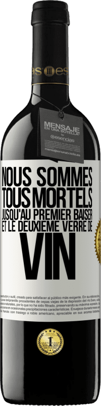 39,95 € Envoi gratuit | Vin rouge Édition RED MBE Réserve Nous sommes tous mortels jusqu'au premier baiser et le deuxième verre de vin Étiquette Blanche. Étiquette personnalisable Réserve 12 Mois Récolte 2015 Tempranillo