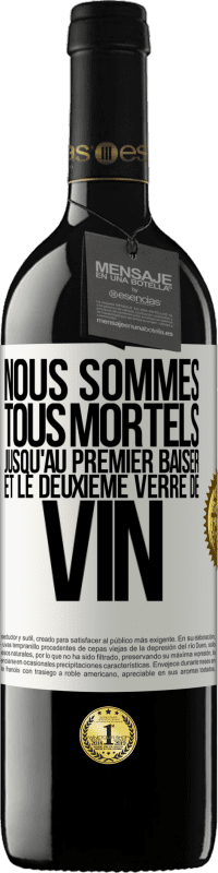 39,95 € Envoi gratuit | Vin rouge Édition RED MBE Réserve Nous sommes tous mortels jusqu'au premier baiser et le deuxième verre de vin Étiquette Blanche. Étiquette personnalisable Réserve 12 Mois Récolte 2016 Tempranillo