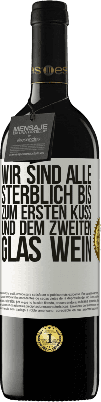 39,95 € Kostenloser Versand | Rotwein RED Ausgabe MBE Reserve Wir sind alle sterblich bis zum ersten Kuss und dem zweiten Glas Wein Weißes Etikett. Anpassbares Etikett Reserve 12 Monate Ernte 2015 Tempranillo