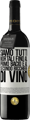 39,95 € Spedizione Gratuita | Vino rosso Edizione RED MBE Riserva Siamo tutti mortali fino al primo bacio e al secondo bicchiere di vino Etichetta Bianca. Etichetta personalizzabile Riserva 12 Mesi Raccogliere 2015 Tempranillo