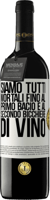 39,95 € Spedizione Gratuita | Vino rosso Edizione RED MBE Riserva Siamo tutti mortali fino al primo bacio e al secondo bicchiere di vino Etichetta Bianca. Etichetta personalizzabile Riserva 12 Mesi Raccogliere 2016 Tempranillo