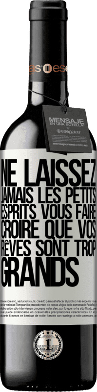 39,95 € Envoi gratuit | Vin rouge Édition RED MBE Réserve Ne laissez jamais les petits esprits vous faire croire que vos rêves sont trop grands Étiquette Blanche. Étiquette personnalisable Réserve 12 Mois Récolte 2015 Tempranillo