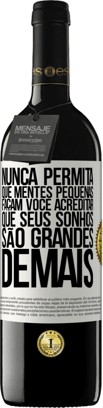 39,95 € Envio grátis | Vinho tinto Edição RED MBE Reserva Nunca permita que mentes pequenas façam você acreditar que seus sonhos são grandes demais Etiqueta Branca. Etiqueta personalizável Reserva 12 Meses Colheita 2015 Tempranillo