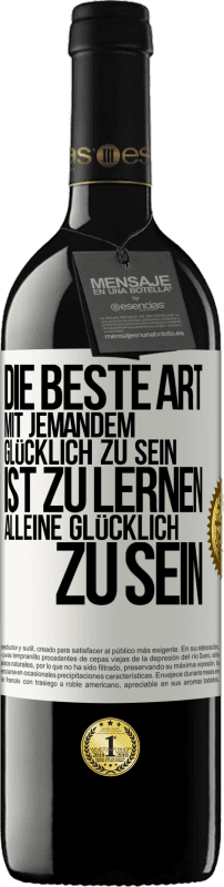 39,95 € Kostenloser Versand | Rotwein RED Ausgabe MBE Reserve Die beste Art mit jemandem glücklich zu sein, ist zu lernen, alleine glücklich zu sein Weißes Etikett. Anpassbares Etikett Reserve 12 Monate Ernte 2015 Tempranillo