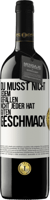 39,95 € Kostenloser Versand | Rotwein RED Ausgabe MBE Reserve Du musst nicht jedem gefallen. Nicht jeder hat guten Geschmack Weißes Etikett. Anpassbares Etikett Reserve 12 Monate Ernte 2014 Tempranillo