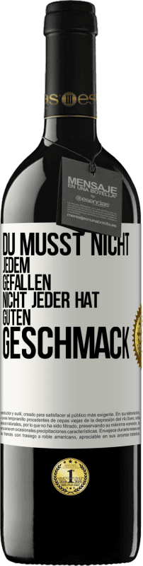 39,95 € Kostenloser Versand | Rotwein RED Ausgabe MBE Reserve Du musst nicht jedem gefallen. Nicht jeder hat guten Geschmack Weißes Etikett. Anpassbares Etikett Reserve 12 Monate Ernte 2015 Tempranillo