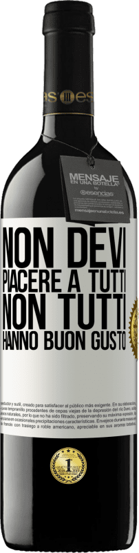 39,95 € Spedizione Gratuita | Vino rosso Edizione RED MBE Riserva Non devi piacere a tutti. Non tutti hanno buon gusto Etichetta Bianca. Etichetta personalizzabile Riserva 12 Mesi Raccogliere 2015 Tempranillo