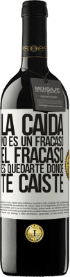 39,95 € Envío gratis | Vino Tinto Edición RED MBE Reserva La caída no es un fracaso. El fracaso es quedarte donde te caíste Etiqueta Blanca. Etiqueta personalizable Reserva 12 Meses Cosecha 2014 Tempranillo