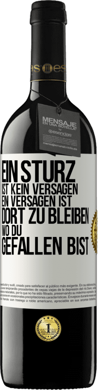 39,95 € Kostenloser Versand | Rotwein RED Ausgabe MBE Reserve Ein Sturz ist kein Versagen. Ein Versagen ist, dort zu bleiben, wo du gefallen bist Weißes Etikett. Anpassbares Etikett Reserve 12 Monate Ernte 2015 Tempranillo