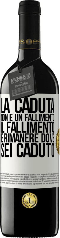 39,95 € Spedizione Gratuita | Vino rosso Edizione RED MBE Riserva La caduta non è un fallimento. Il fallimento è rimanere dove sei caduto Etichetta Bianca. Etichetta personalizzabile Riserva 12 Mesi Raccogliere 2015 Tempranillo