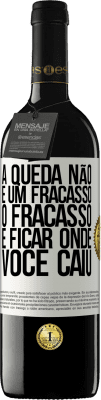 39,95 € Envio grátis | Vinho tinto Edição RED MBE Reserva A queda não é um fracasso. O fracasso é ficar onde você caiu Etiqueta Branca. Etiqueta personalizável Reserva 12 Meses Colheita 2014 Tempranillo