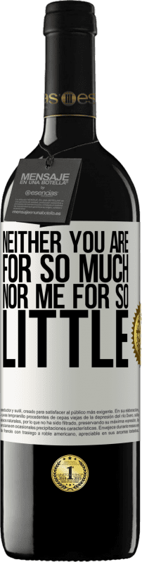 39,95 € Free Shipping | Red Wine RED Edition MBE Reserve Neither you are for so much, nor me for so little White Label. Customizable label Reserve 12 Months Harvest 2015 Tempranillo