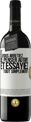 39,95 € Envoi gratuit | Vin rouge Édition RED MBE Réserve Et si vous arrêtiez de penser autant et essayiez tout simplement? Étiquette Blanche. Étiquette personnalisable Réserve 12 Mois Récolte 2015 Tempranillo