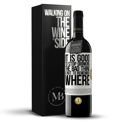 «It is good to stop drinking, the bad thing is not to remember where» RED Edition MBE Reserve