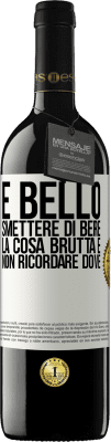 39,95 € Spedizione Gratuita | Vino rosso Edizione RED MBE Riserva È bello smettere di bere, la cosa brutta è non ricordare dove Etichetta Bianca. Etichetta personalizzabile Riserva 12 Mesi Raccogliere 2015 Tempranillo