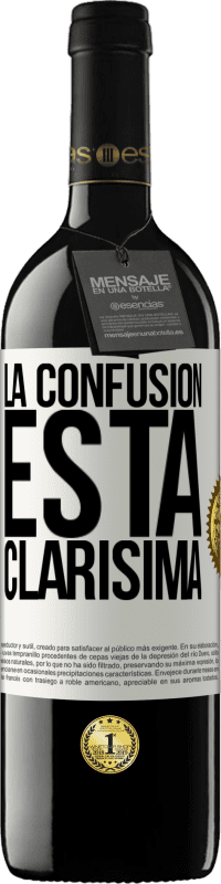 39,95 € Envío gratis | Vino Tinto Edición RED MBE Reserva La confusión esta clarísima Etiqueta Blanca. Etiqueta personalizable Reserva 12 Meses Cosecha 2015 Tempranillo