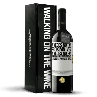 «A veces no hay próxima vez. A veces no hay segundas oportunidades. A veces es ahora o nunca» Edición RED MBE Reserva