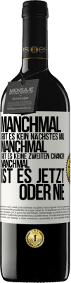 39,95 € Kostenloser Versand | Rotwein RED Ausgabe MBE Reserve Manchmal gibt es kein nächstes Mal. Manchmal gibt es keine zweiten Chancen. Manchmal ist es jetzt oder nie Weißes Etikett. Anpassbares Etikett Reserve 12 Monate Ernte 2014 Tempranillo