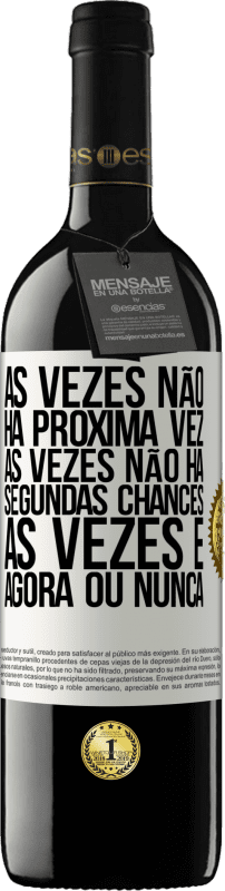 39,95 € Envio grátis | Vinho tinto Edição RED MBE Reserva Às vezes não há próxima vez. Às vezes não há segundas chances. Às vezes é agora ou nunca Etiqueta Branca. Etiqueta personalizável Reserva 12 Meses Colheita 2015 Tempranillo