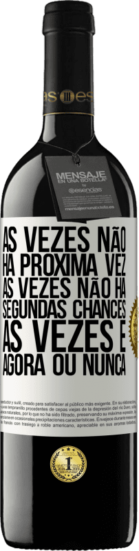 39,95 € Envio grátis | Vinho tinto Edição RED MBE Reserva Às vezes não há próxima vez. Às vezes não há segundas chances. Às vezes é agora ou nunca Etiqueta Branca. Etiqueta personalizável Reserva 12 Meses Colheita 2016 Tempranillo